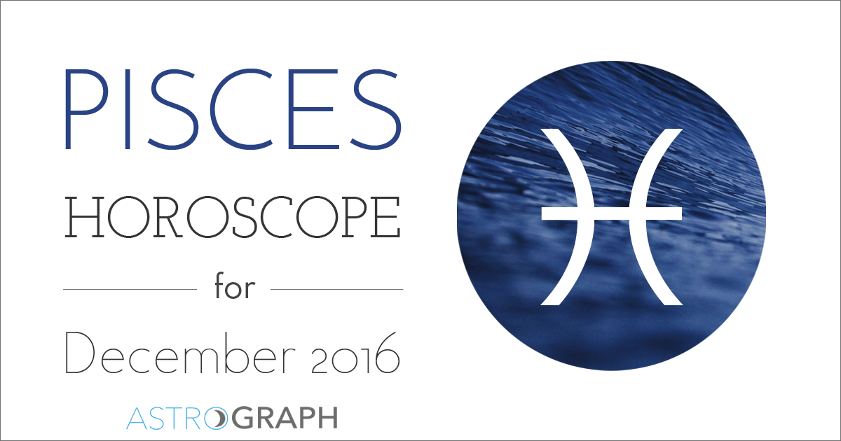 Pisces Horoscope for December 2016